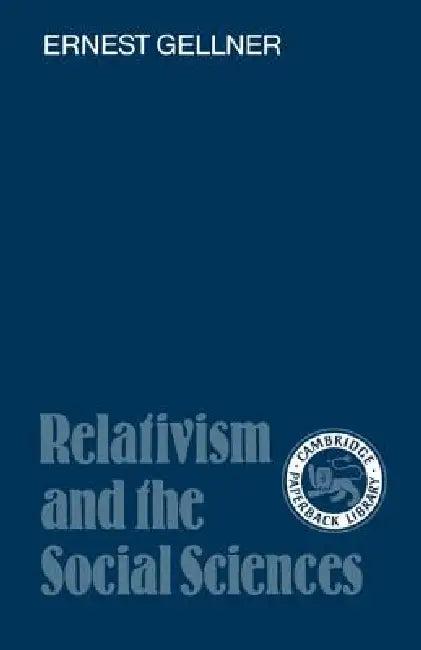 Relativism and the Social Sciences (English, Ernest Gellner | I. C. Jarvie | Joseph Agassi)