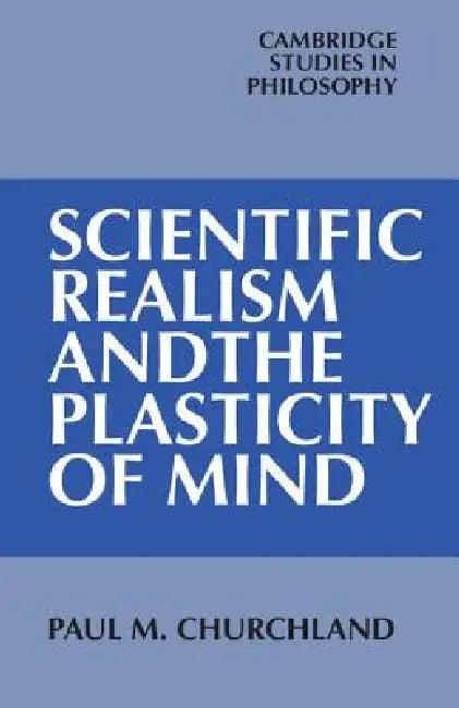 Scientific Realism and the Plasticity of Mind (English, Paul M. Churchland)