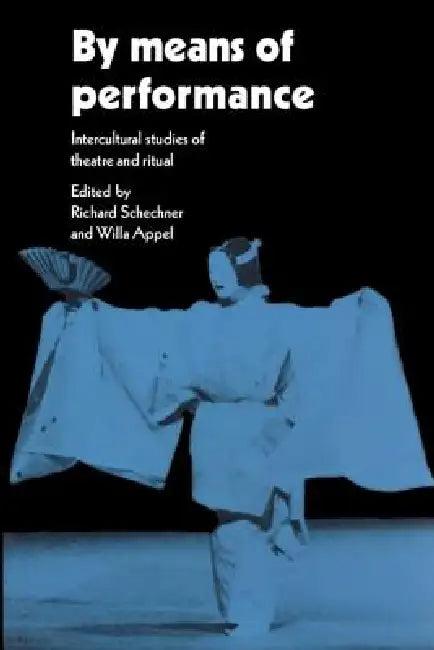 By Means of Performance (English, Richard Schechner | Willa Appel)
