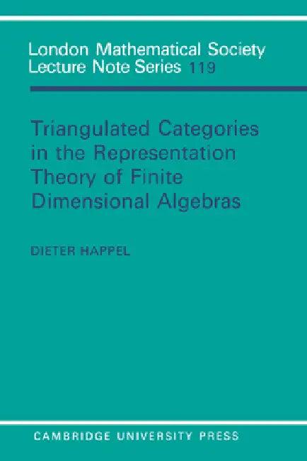 Triangulated Categories in the Representation of Finite Dimensional Algebras (English, Dieter Happel | J. W. S. Cassels | N. J. Hitchin)
