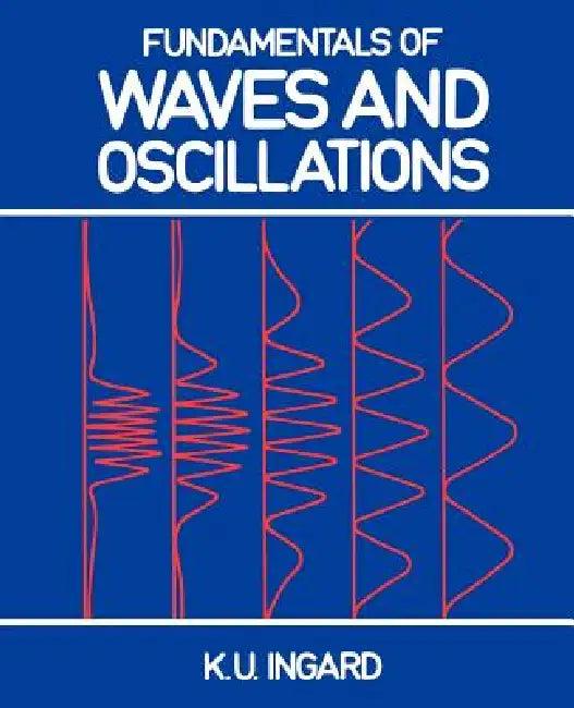 Fundamentals of Waves and Oscillations (English, K. U. Ingard)