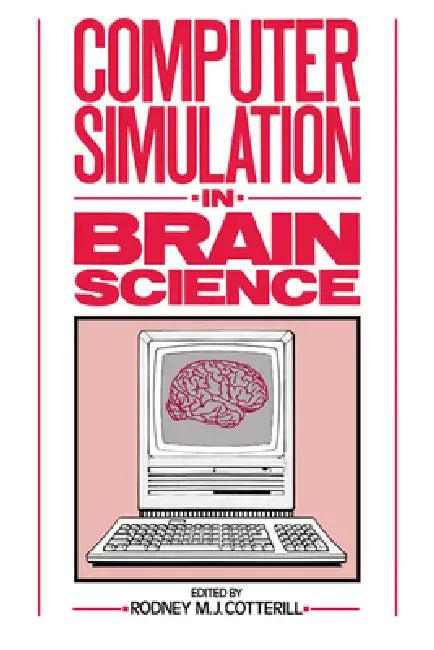 Computer Simulation in Brain Science (English, Rodney M. J. Cotterill)