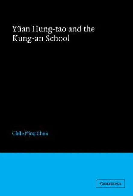Yüan Hung-tao and the Kung-an School (English, Chih-P'Ing Chou)