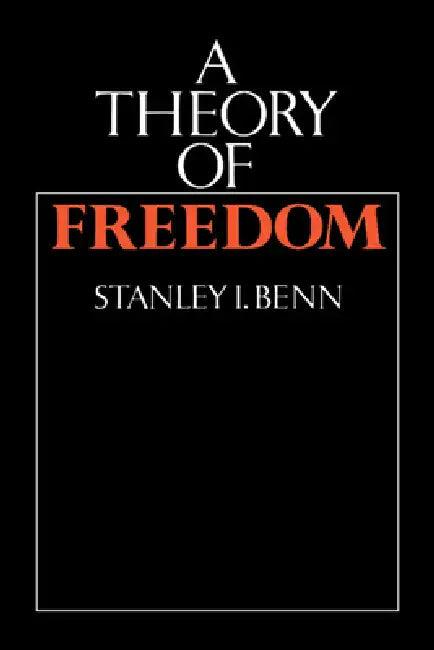 A Theory of Freedom (English, S. I. Benn | Stanley I. Benn | Benn Stanley I.)