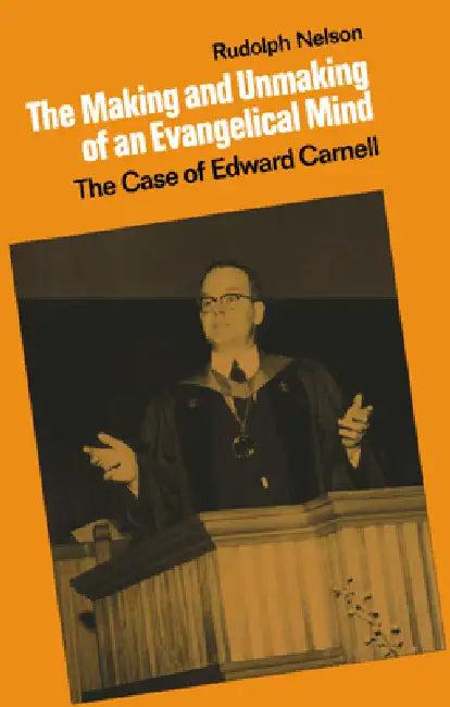 The Making and Unmaking of an Evangelical Mind (English, Rudolph Nelson)