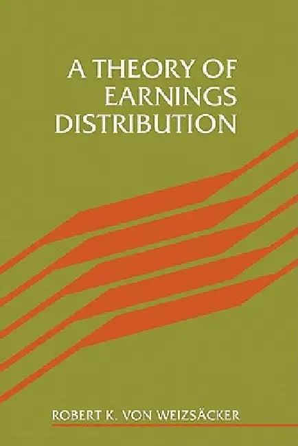 A Theory of Earnings Distribut (English, Robert K. Von Weizsacker | Robert Weizscker)