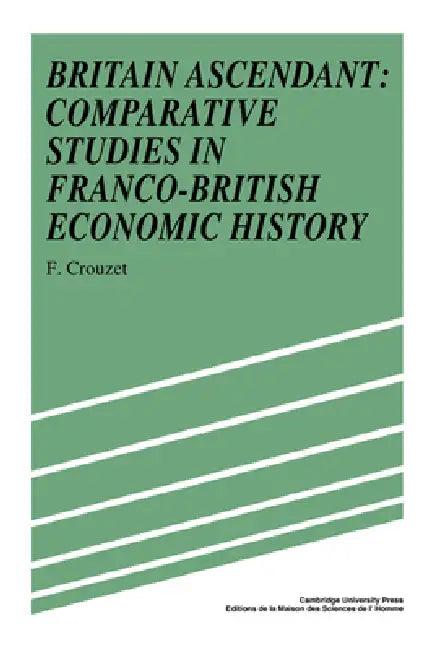 Britain Ascendant (English, Francois Crouzet)