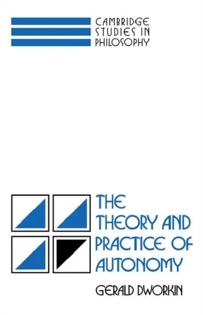 The Theory and Practice of Autonomy (English, Gerald Dworkin)