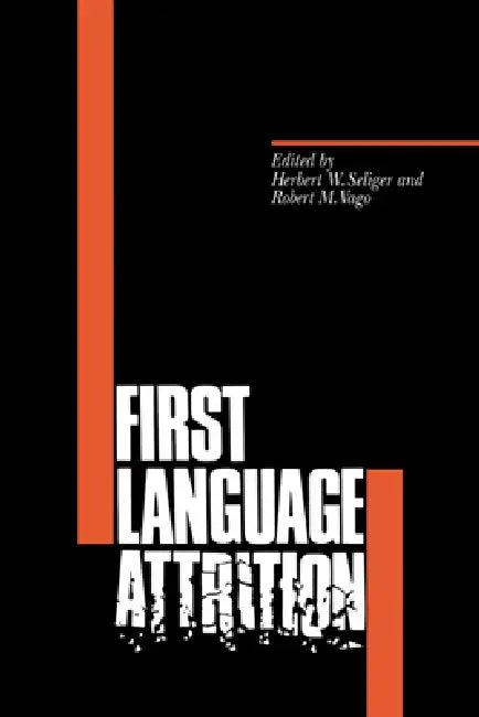 First Language Attrition (English, Herbert W. Seliger | Robert M. Vago)