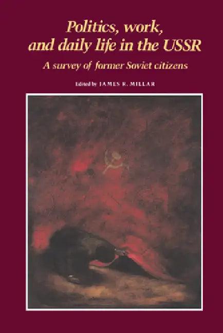 Politics, Work, and Daily Life in the USSR (English, James R. Millar)