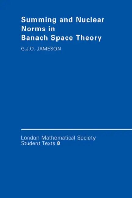 Summing and Nuclear Norms in Banach Space Theory (English, G. J. O. Jameson | J. W. Bruce)