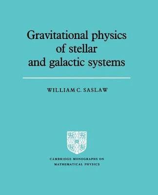 Grvttnl Physics of Stellar Systems (English, William C. Saslaw | Peter Landshoff | D. R. Nelson)