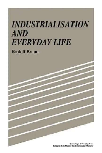 Industrialisation and Everyday Life (English, Rudolf Braun | Braun Rudolf | Sarah Hanbury Tenison)