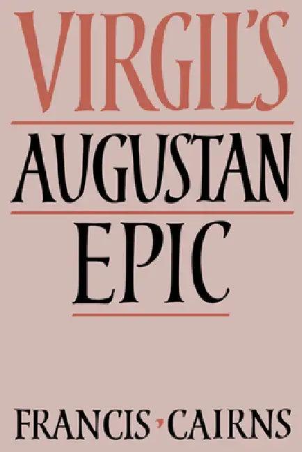 Virgil's Augustan Epic (English, Francis Cairns)
