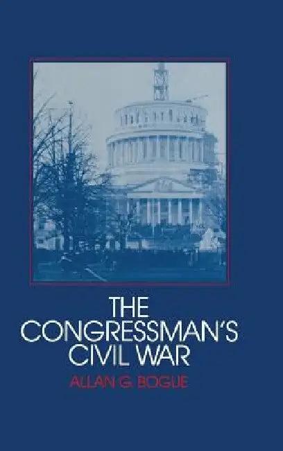 The Congressman's Civil War (English, Allan G. Bogue)