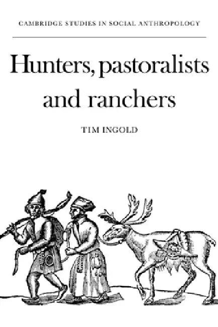 Hunters, Pastoralists and Ranchers (English, Tim Ingold | Meyer Fortes | Edmund Leach)
