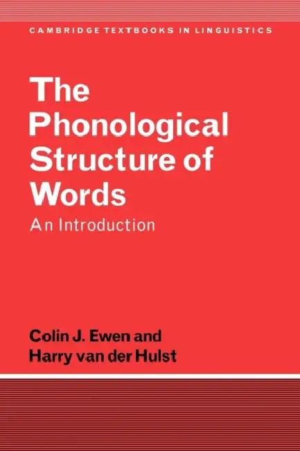 The Phonological Structure of Words (English, Colin J. Ewen | Harry Van Der Hulst | H. C. Van De Hulst)