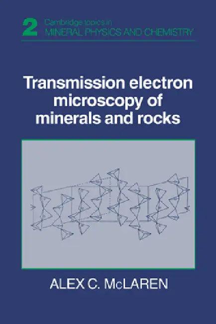 Transmission Electron Microscopy of Minerals and Rocks (English, Alex C. McLaren | Todd McLaren)