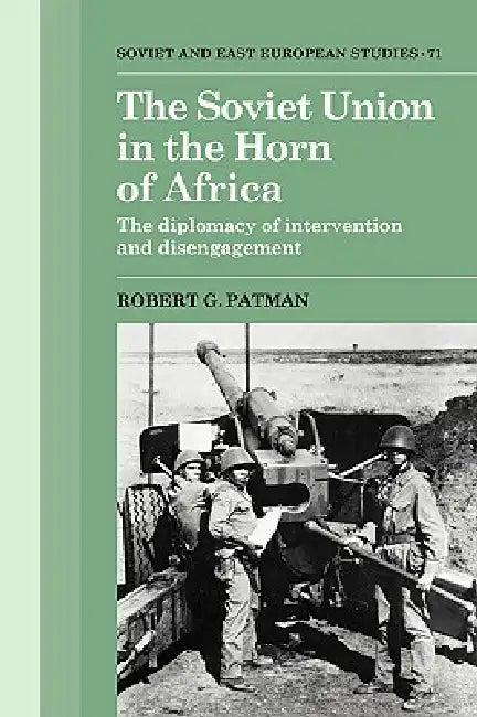 The Soviet Union in the Horn of Africa (English, Robert G. Patman)