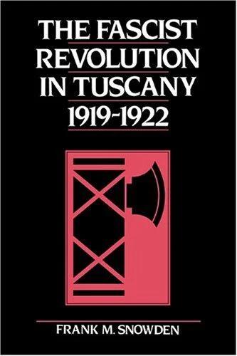 The Fascist Revolution in Tuscany, 1919 22 (English, Frank Snowden)