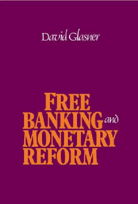 Free Banking and Monetary Reform (English, David Glasner)