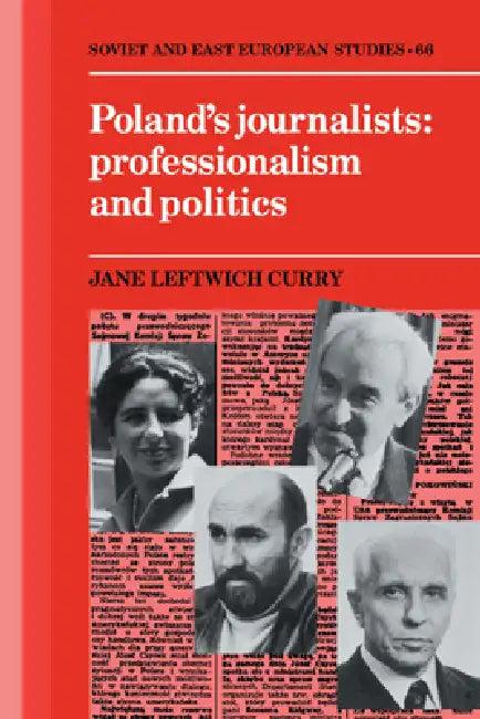 Poland's Journalists Professionalism and Politics (English, Jane Leftwich Curry | Curry Jane L.)