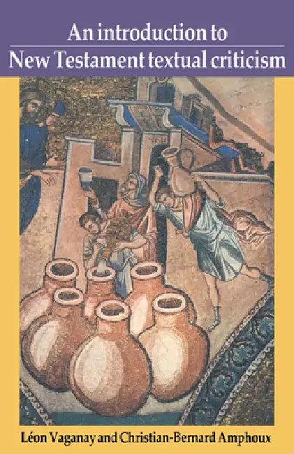 An Introduction to New Testament Textual Criticism (English, Leon Vaganay | Lion Vaganay | Christian-Bernard Amphoux)
