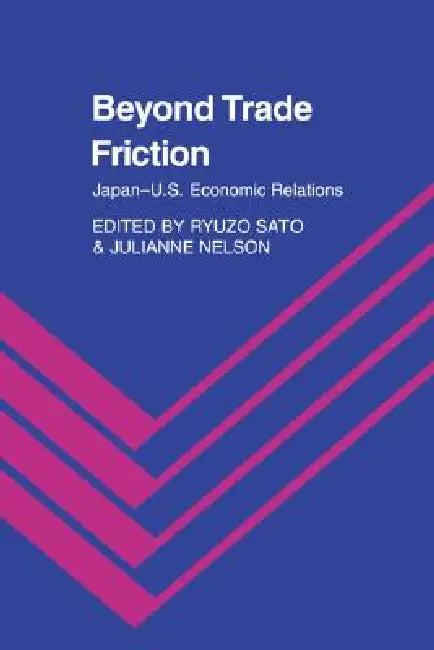 Beyond Trade Friction (English, Julianne Nelson | Ryuzo Sato)