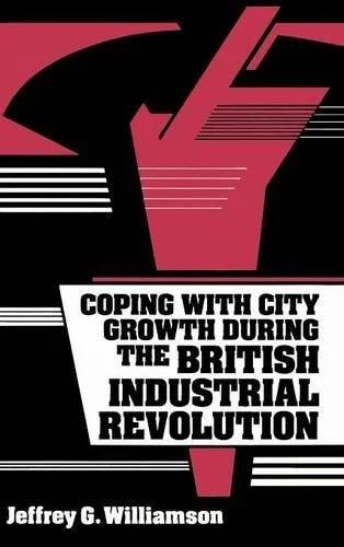 Coping with City Growth during the British Industrial Revolution (English, Jeffrey G. Williamson)