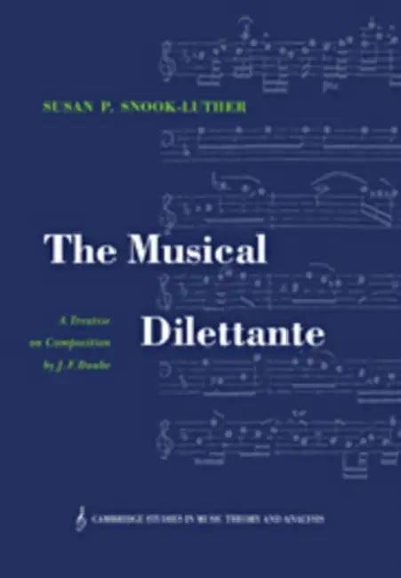 The Musical Dilettante (English, J. F. Daube | Johann Friedrich Daube | Susan P. Snook-Luther)