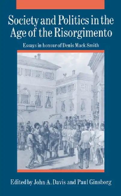 Society and Politics in the Age of the Risorgimento (English, John A. Davis | Paul Ginsborg | Davis John a.)