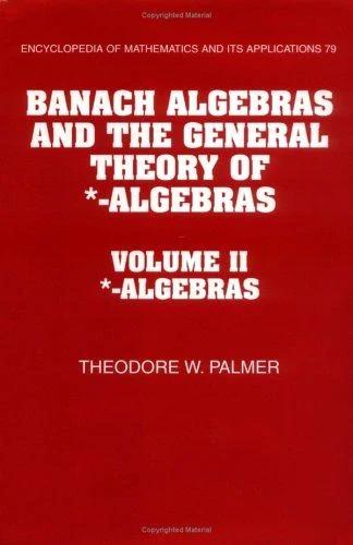 Banach Algebras and the General Theory of *-Algebras (English, Theodore W. Palmer | G. -C Rota | B. Doran)