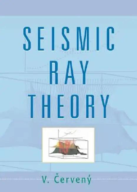 Seismic Ray Theory (English, V. Cerveny | Vlastislav Cerveny)