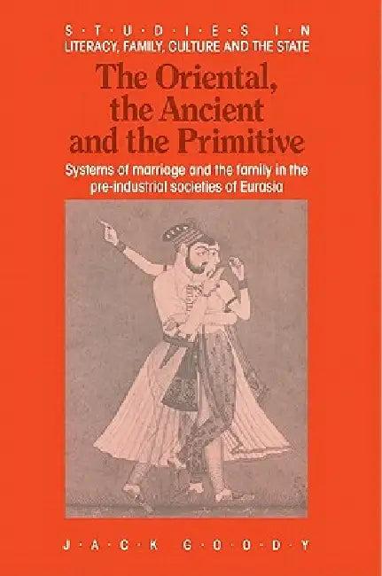 The Oriental, the Ancient and the Primitive (English, Jack Goody)
