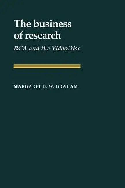 The Business of Research (English, Margaret B. W. Graham | Louis Galambos | Robert Gallmam)