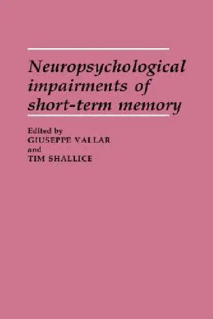 Neuropsychological Impairments of Short-Term Memory (English, Vallar Giuseppe Ed | Giuseppe Vallar | Tim Shallice)