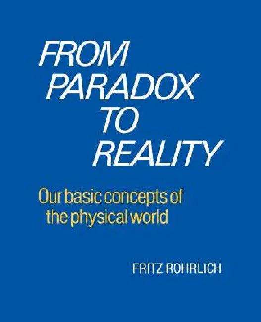 From Paradox to Reality (English, Fritz Rohrlich)