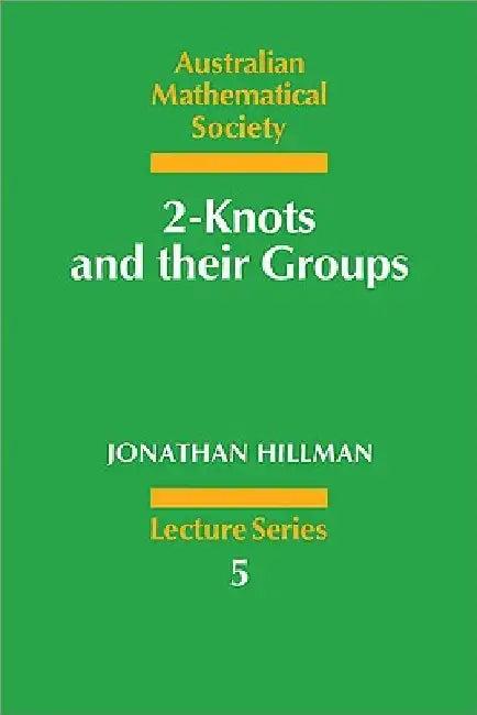 2-Knots and Their Groups (English, Jonathan A. Hillman | J. A. Hillman | J. H. Loxton)