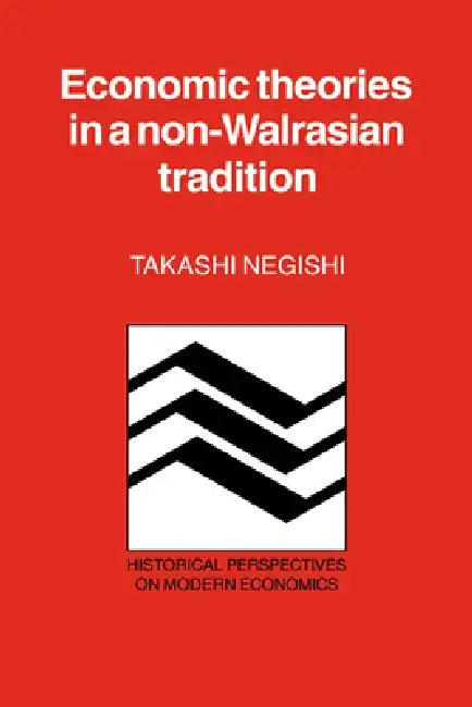 Economic Theories in a Non-Walrasian Tradition (English, Takashi Negishi)