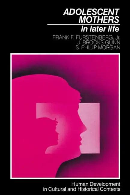 Adolescent Mothers in Later Life (English, Jr. Furstenberg Frank F. | Jeanne Brooks-Gunn | Jr. Furstenberg)