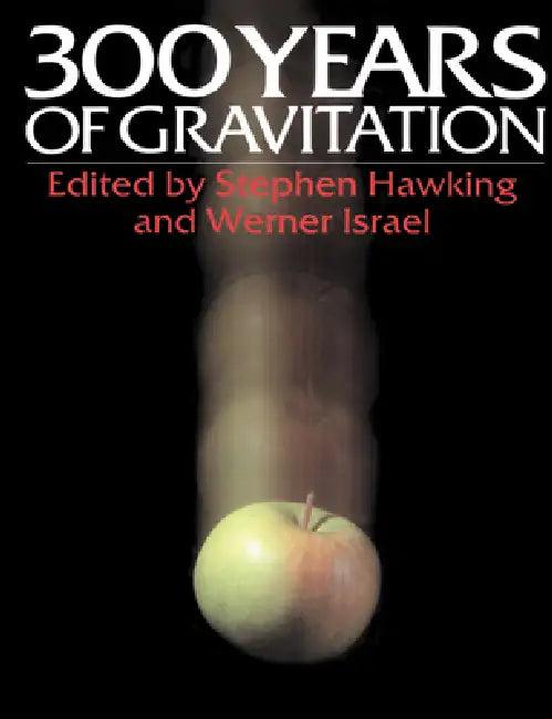 Three Hundred Years of Gravitation (English, Stephen Hawking | Stephen Hawking | Werner Israel)
