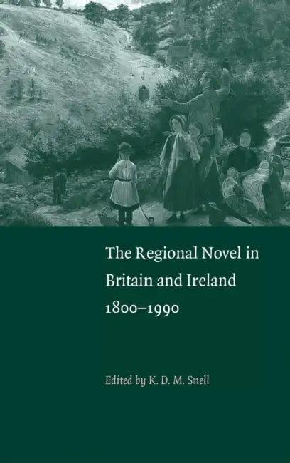 The Regional Novel in Britain and Ireland (English, K. D. M. Snell)