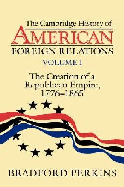 Cambridge History of American Foreign Relations (English, Bradford Perkins)