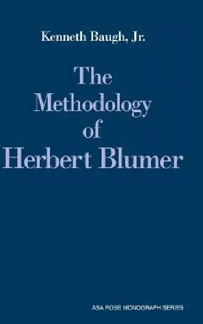 The Methodology of Herbert Blumer (English, Jr. Baugh Kenneth)