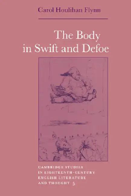The Body in Swift and Defoe (English, Carol Houlihan Flynn | Howard Erskine-Hill | John J. Richetti)