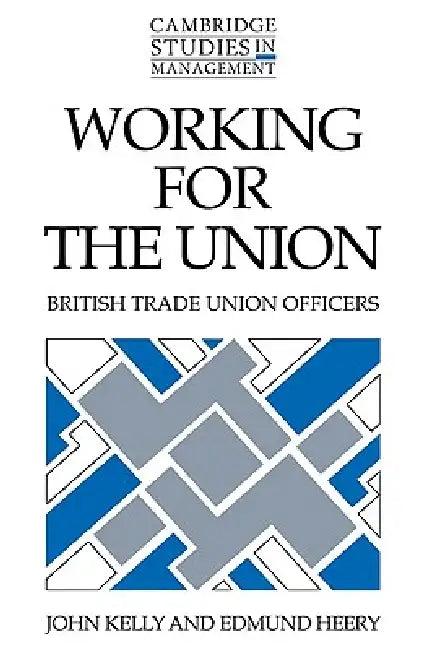 Working for the Union (English, John Kelly | Edmund Heery)