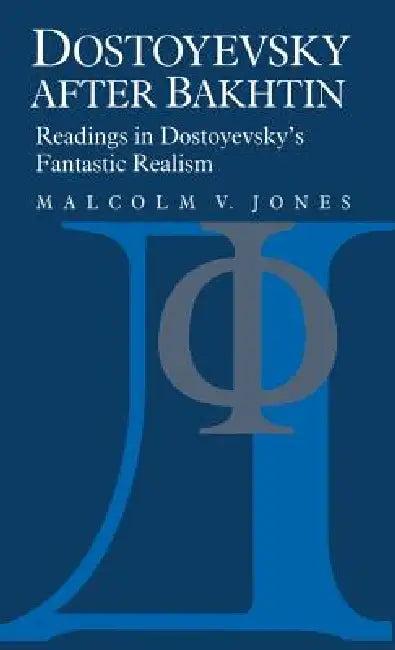 Dostoyevsky After Bakhtin (English, Malcolm V. Jones | Jones Malcolm V.)