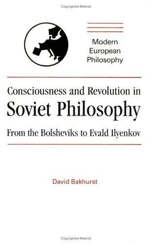 Consciousness and Revolution in Soviet Philosophy (English, David Bakhurst)