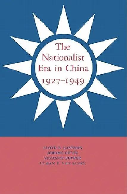 The Nationalist Era in China, 1927 1949 (English, Lloyd Eastman | Jerome Ch'en | Suzanne Pepper)