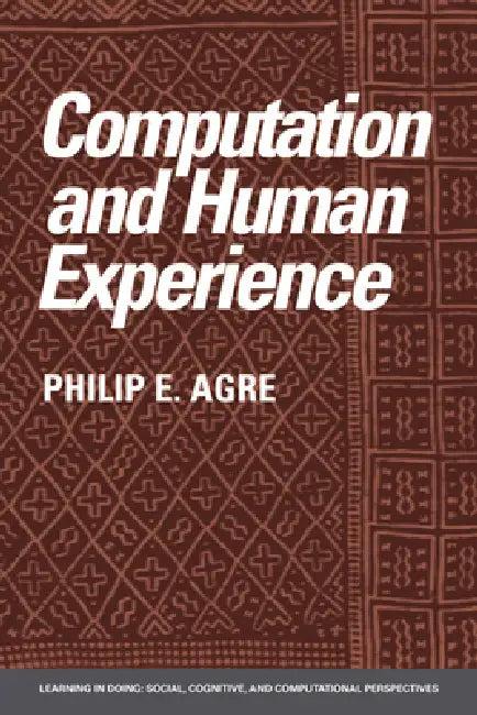 Computation and Human Experience (English, Philip E. Agre | Roy Pea | John Seely Brown)